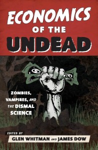 Economics-of-the-Undead-Zombies-Vampires-and-the-Dismal-Science1-196x300