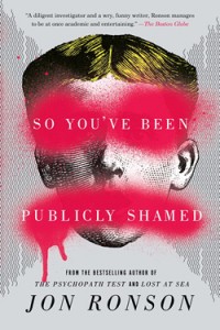A cover photo of Jon Ronson's latest work, "So You've Been Publicly Shamed." The book is available at CSUN's Matador Bookstore. 