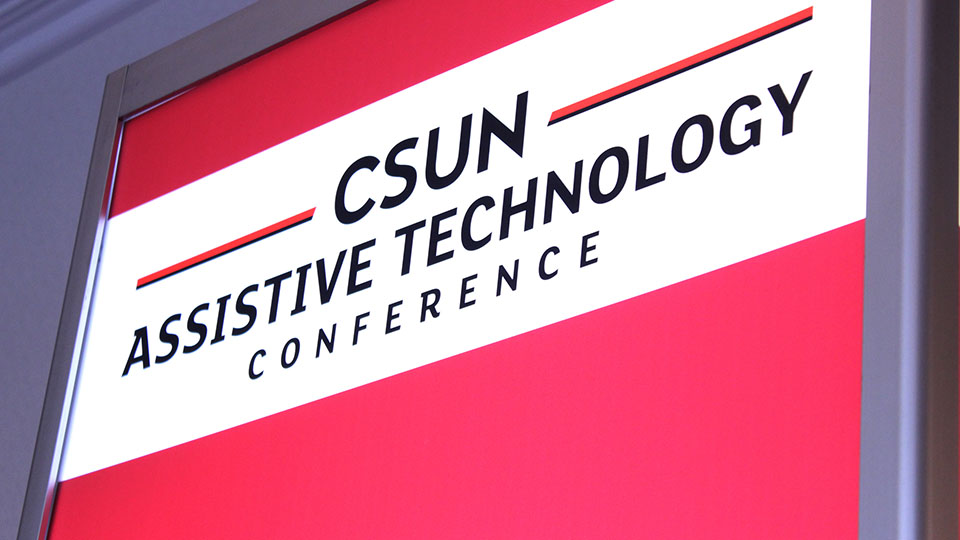 The CSUN Conference is the the largest assistive technology conference in the world.